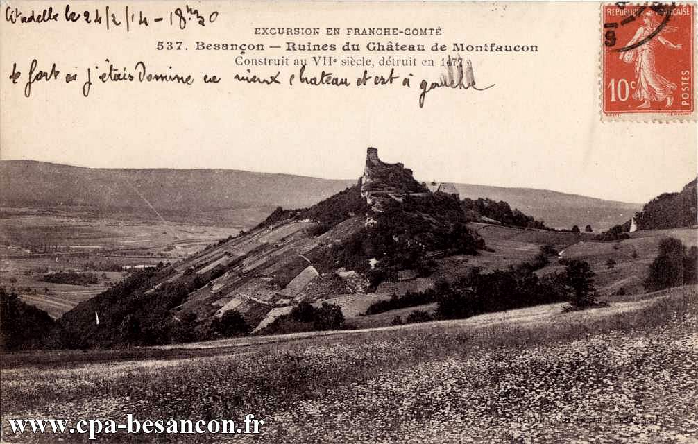 EXCURSION EN FRANCHE-COMTE - 537. Besançon - Ruines du Château de Montfaucon Construit au VIIe siècle, détruit en 1477